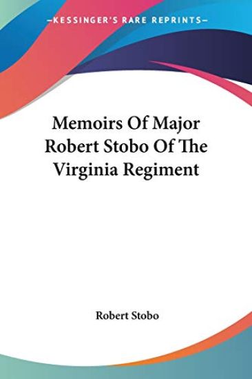 Memoirs of Major Robert Stobo of the Virginia Regiment