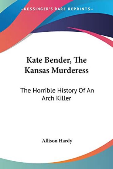 Kate Bender, the Kansas Murderess