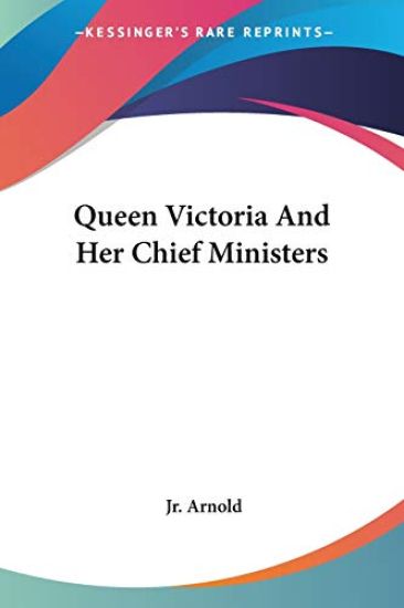 Queen Victoria and Her Chief Ministers