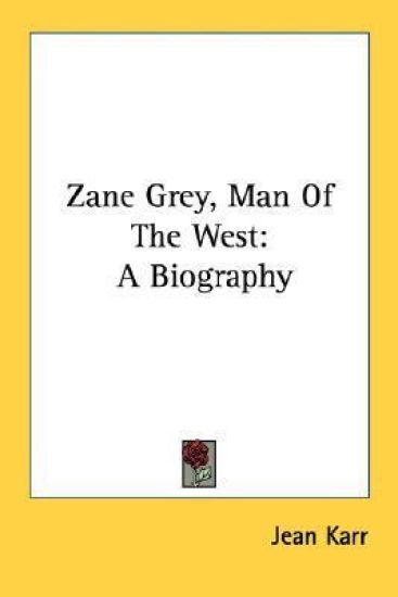 Zane Grey, Man of the West