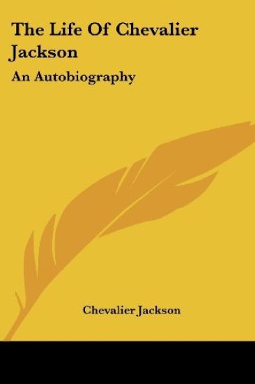 The Life of Chevalier Jackson