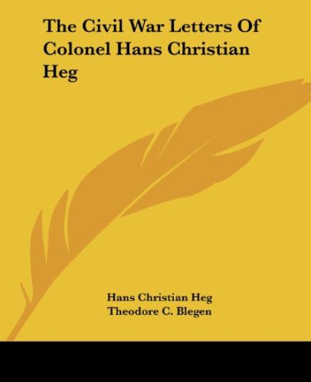 The Civil War Letters of Colonel Hans Christian Heg