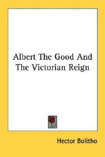 Albert the Good and the Victorian Reign