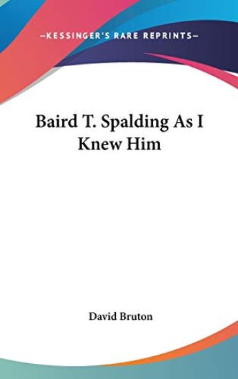 Baird T. Spalding As I Knew Him