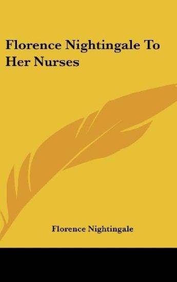 Florence Nightingale to Her Nurses