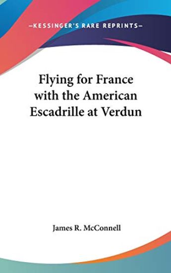 Flying for France With the American Escadrille at Verdun