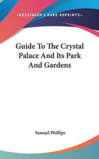 Guide To The Crystal Palace And Its Park And Gardens