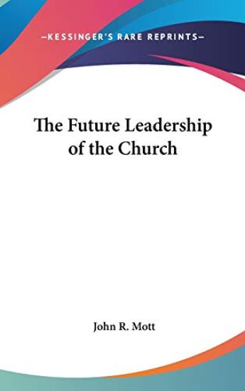 The Future Leadership of the Church