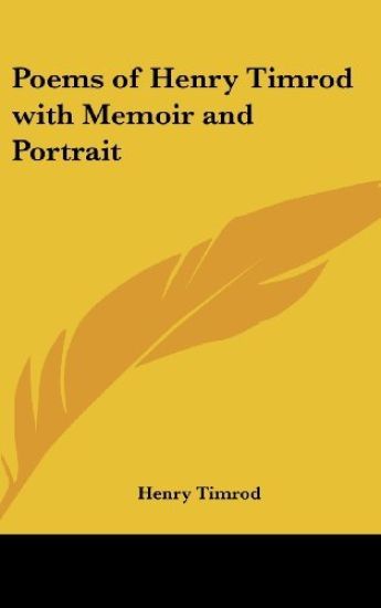 Poems of Henry Timrod With Memoir and Portrait