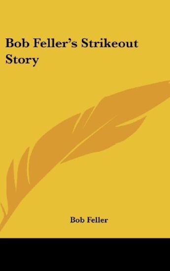 Bob Feller's Strikeout Story