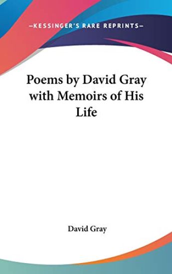 Poems by David Gray with Memoirs of His Life