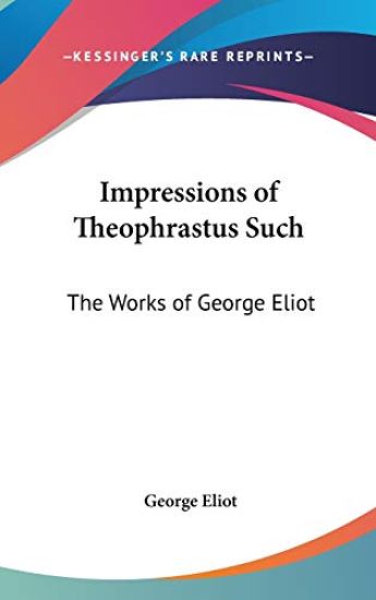 Impressions of Theophrastus Such