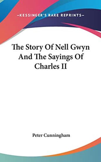 The Story of Nell Gwyn and the Sayings of Charles II