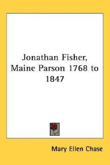 Jonathan Fisher, Maine Parson 1768 to 1847