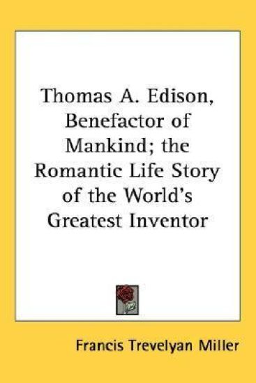 Thomas A. Edison, Benefactor of Mankind