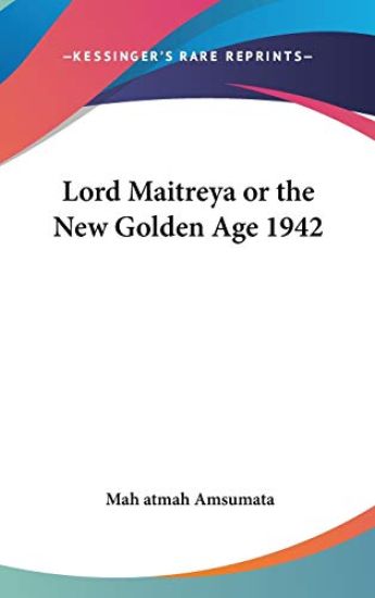 Lord Maitreya or the New Golden Age