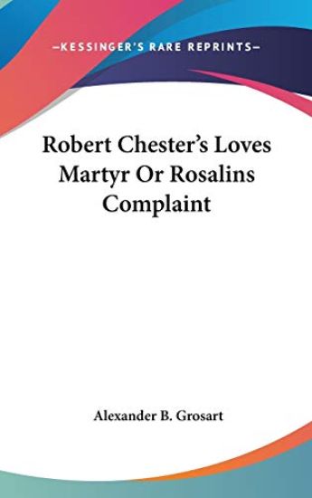 Robert Chester's Loves Martyr Or Rosalins Complaint