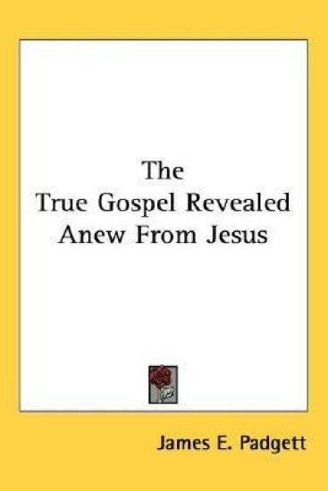 The True Gospel Revealed Anew from Jesus