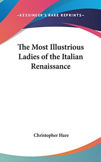 The Most Illustrious Ladies of the Italian Renaissance