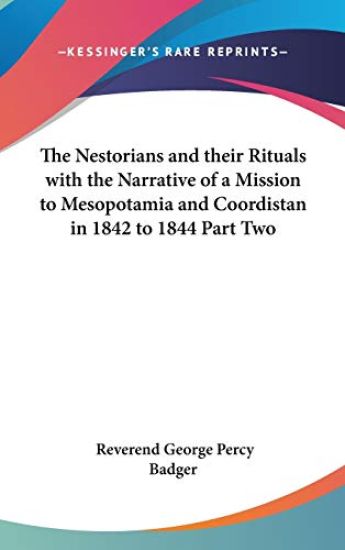 Nestorians and Their Rituals with the Narrative of a Mission to Mesopotamia and Coordistan in 1842 to 1844 Part Two