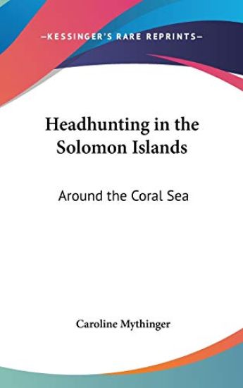 Headhunting in the Solomon Islands