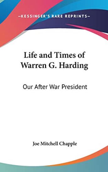 Life and Times of Warren G. Harding