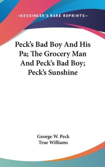 Peck's Bad Boy And His Pa; The Grocery Man And Peck's Bad Boy; Peck's Sunshine