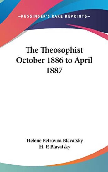 Blavatsky, H: Theosophist October 1886 to April 1887
