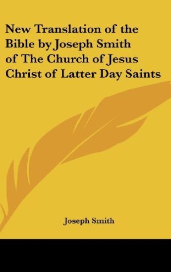 New Translation of the Bible by Joseph Smith of the Church of Jesus Christ of Latter Day Saints