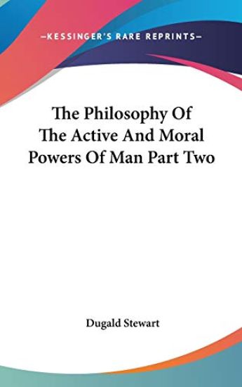 The Philosophy of the Active and Moral Powers of Man