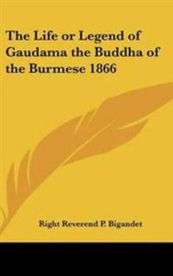 Life or Legend of Gaudama the Buddha of the Burmese 1866