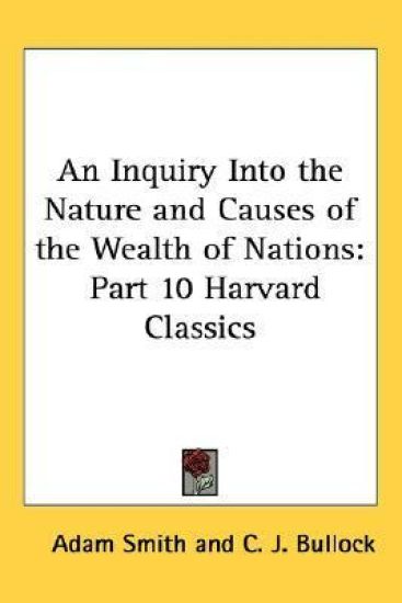 An Inquiry into the Nature and Causes of the Wealth of Nations