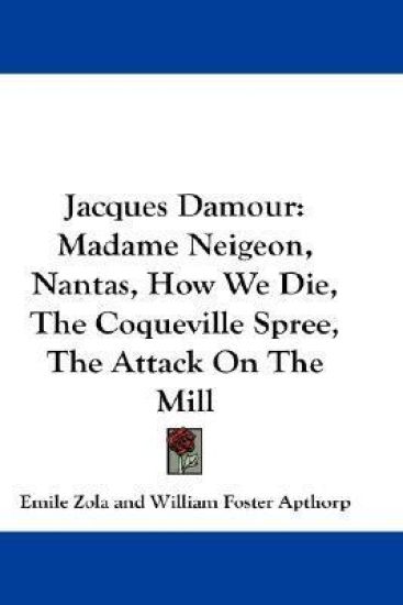 Jacques Damour, Madame Neigeon, Nantas, How We Die, the Coqueville Spree, the Attack on the Mill
