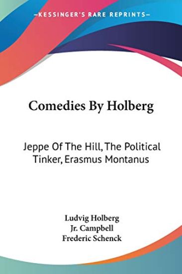 Comedies By Holberg: Jeppe Of The Hill, The Political Tinker, Erasmus Montanus