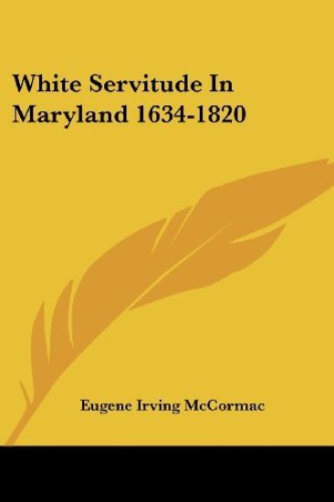 White Servitude in Maryland 1634-1820