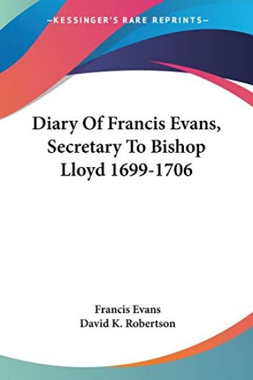 Diary of Francis Evans, Secretary to Bishop Lloyd 1699-1706