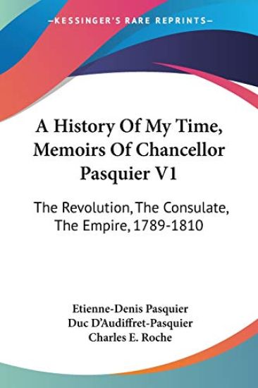 A History of My Time, Memoirs of Chancellor Pasquier