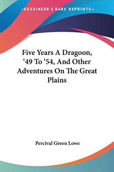 Five Years a Dragoon, '49 to '54, and Other Adventures on the Great Plains