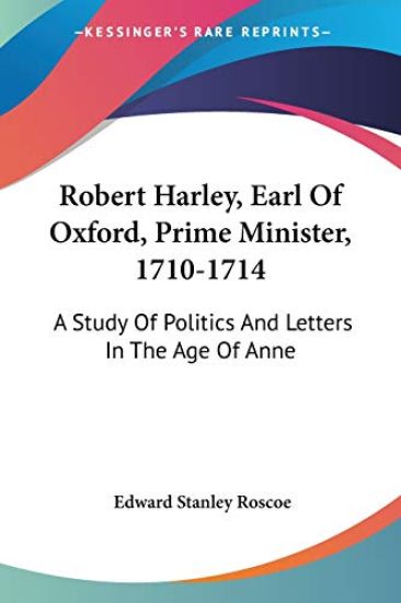 Robert Harley, Earl of Oxford, Prime Minister, 1710-1714