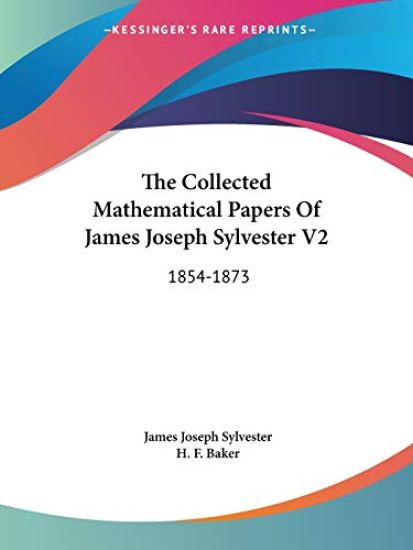 The Collected Mathematical Papers of James Joseph Sylvester: 1854-1873