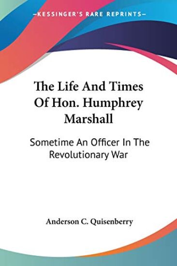 The Life and Times of Hon. Humphrey Marshall