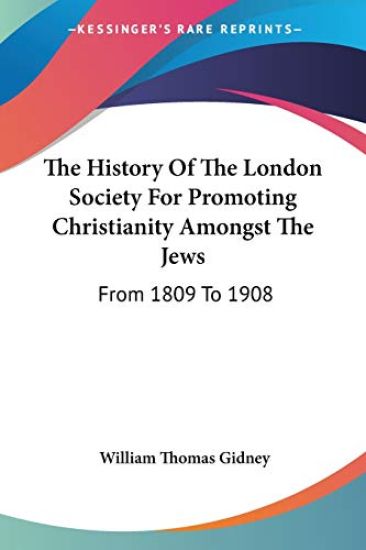 The History of the London Society for Promoting Christianity Amongst the Jews