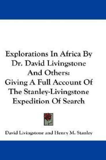 Explorations in Africa by Dr. David Livingstone and Others