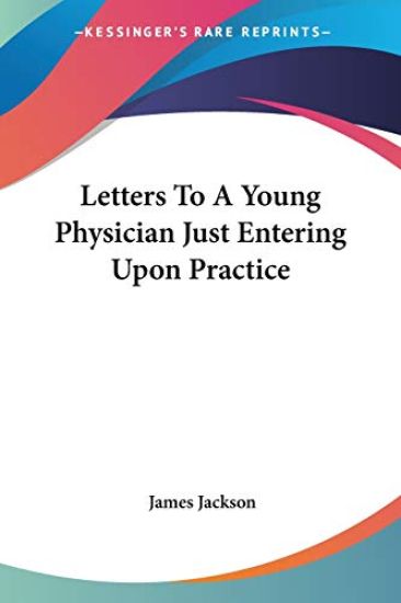 Letters to a Young Physician Just Entering upon Practice