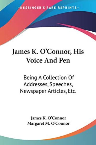 James K. O'connor, His Voice and Pen