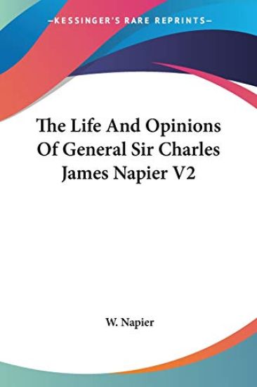 The Life and Opinions of General Sir Charles James Napier