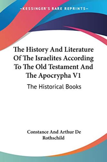 The History and Literature of the Israelites According to the Old Testament and the Apocrypha
