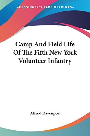 Camp and Field Life of the Fifth New York Volunteer Infantry