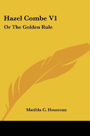 Hazel Combe Vol 1, or the Golden Rule