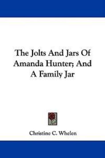 The Jolts and Jars of Amanda Hunter; and a Family Jar